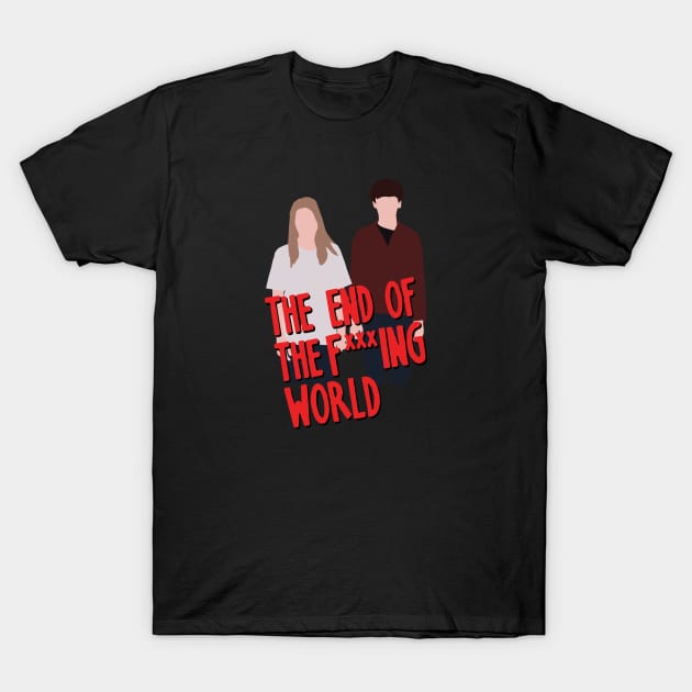 The End Of The Fucking World T-Shirt by jealousclub